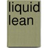 Liquid Lean