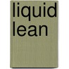 Liquid Lean door Raymond C. Floyd