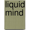 Liquid Mind by Danyel Seagan
