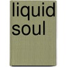Liquid Soul door Matthew Carter
