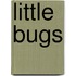 Little Bugs