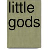 Little Gods by Rowland Thomas