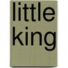 Little King by Witter Bynner