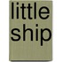 Little Ship