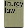 Liturgy Law by Craig Osborne