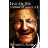 Live Or Die door Richard L. Burns