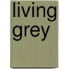 Living Grey door Tania Kego
