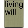 Living Will door Harold Rhenisch
