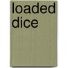 Loaded Dice door Neill Lochery