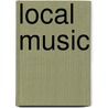 Local Music by , Walter Cummins