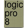 Logic Pro 8 door Stephen Bennett