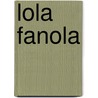 Lola Fanola by Penny Dolan
