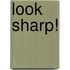Look Sharp!
