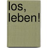 Los, leben! door Carolin Hartmann