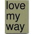 Love My Way