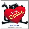 Love, Splat by Rob Scotton