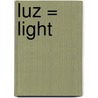 Luz = Light by Victoria Parker