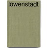Löwenstadt by Erich Loest