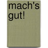 Mach's Gut! door Sydney Thorne