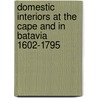 Domestic interiors at the Cape and in Batavia 1602-1795 by M. Titus