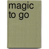 Magic to Go door Anne Marie Forrest