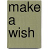Make A Wish door Sandra Byrd