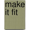 Make It Fit by Sylvia Rosen