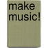 Make Music!