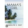 Mama's Girl door Carolyn J. Day