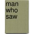 Man Who Saw