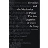 Versailles and the Machanics of Power by A. Graafland