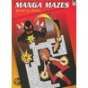 Manga Mazes by Jeremy Elder