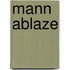 Mann Ablaze