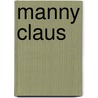 Manny Claus door Sam Travers