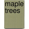 Maple Trees by Marcia S. Freeman