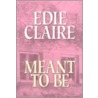 Meant to Be door Edie Claire