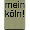 Mein Köln! door Onbekend