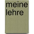 Meine Lehre