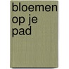 Bloemen op je pad door Ina Sipkes de Smit