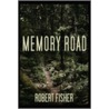 Memory Road door Robert Fisher
