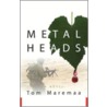 Metal Heads by Tom Maremaa
