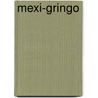 Mexi-Gringo by Chela Flores-Hopkins