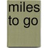 Miles to Go