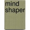 Mind Shaper door Jennifer P. Lumley