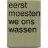 Eerst moesten we ons wassen