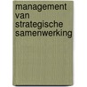 Management van strategische samenwerking door T.L.C.M. Groot