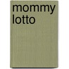 Mommy Lotto door Lynne Stanton