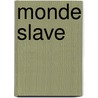 Monde Slave by Cyprien Robert