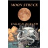 Moon Struck door Enkay D. Durand