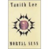 Mortal Suns door Tannith Lee